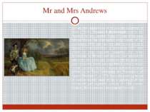 Mr and Mrs Andrews Mr and Mrs Andrews is an oil on canvas portrait of about 1...