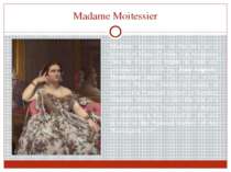 Madame Moitessier Madame Moitessier is the title of a portrait of Marie-Cloti...