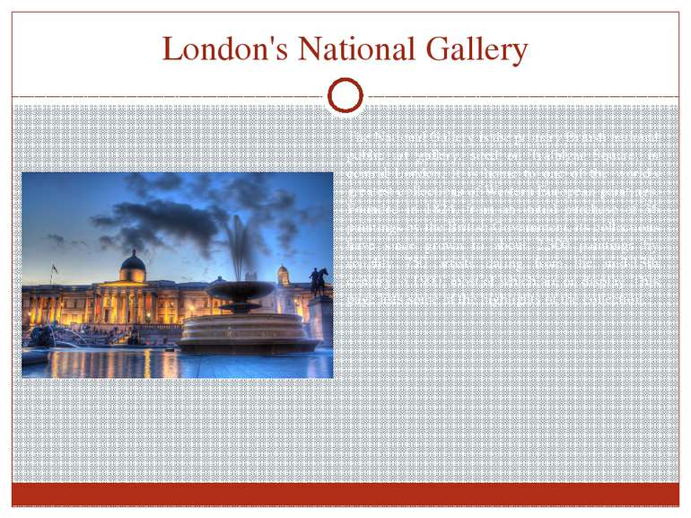 London's National Gallery The National Gallery is the primary British nationa...