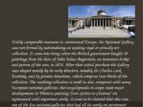 Unlike comparable museums in continental Europe, the National Gallery was not...