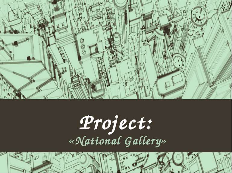 Project: «National Gallery»