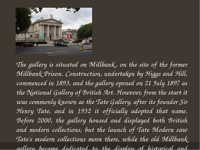 The gallery is situated on Millbank, on the site of the former Millbank Priso...