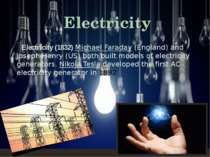 Electricity (1832) Michael Faraday (England) and Joseph Henry (US) both built...