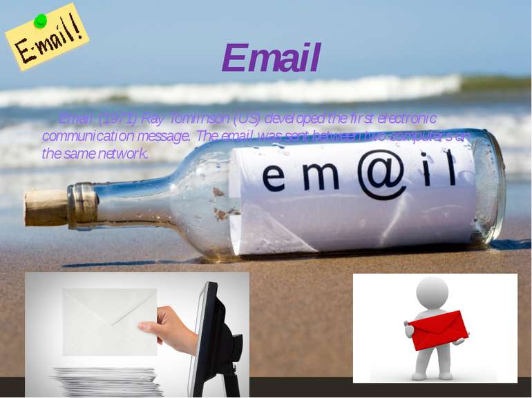 Email (1971) Ray Tomlinson (US) developed the first electronic communication ...