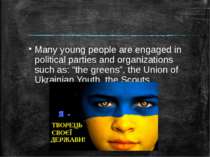 Many young people are engaged in political parties and organizations such as:...