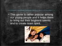 This game is rather popular among our young people and it helps them to bring...