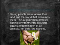 Young people learn to love their land and the world that surrounds them. This...