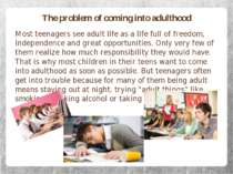 The problem of coming into adulthood Most teenagers see adult life as a life ...