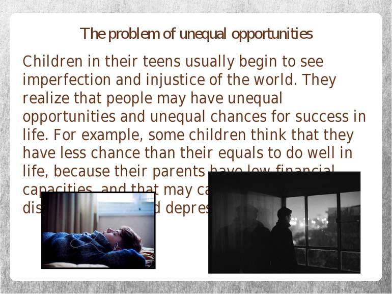 The problem of unequal opportunities Children in their teens usually begin to...