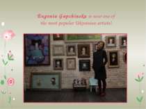 Eugenia Gapchinska is now one of the most popular Ukrainian artists!