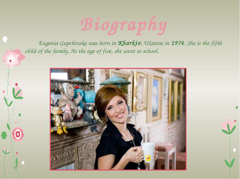 Biography Eugenia Gapchinska was born in Kharkiv, Ukraine in 1974. She is the...