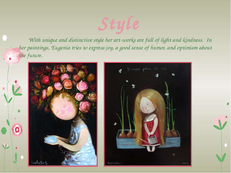 With unique and distinctive style her art-works are full of light and kindnes...