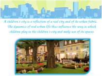 A children’s city is a reflection of a real city and of its urban fabric. The...