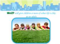 MiniZP will give children a taste of what life is like as an adult.