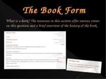 The Book Form What is a book? The resources in this section offer various vie...