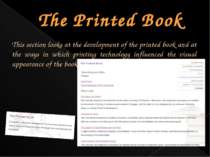 The Printed Book This section looks at the development of the printed book an...