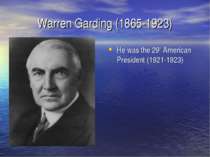 Warren Garding (1865-1923) He was the 29th American President (1921-1923)