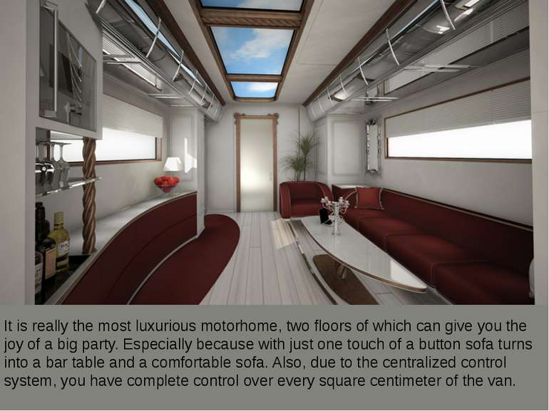 It is really the most luxurious motorhome, two floors of which can give you t...