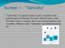 Number 1 - "Talnivska" "Talnivska" is a natural mineral water extracted in th...