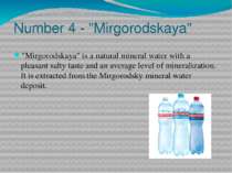 Number 4 - "Mirgorodskaya" "Mirgorodskaya" is a natural mineral water with a ...