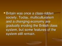 Britain was once a class-ridden society. Today, multiculturalism and a changi...