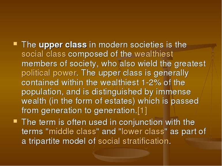 The upper class in modern societies is the social class composed of the wealt...