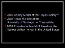 2006 Copley Medal of the Royal Society[47] 2008 Fonseca Price of the Universi...