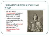 Прихід Володимира Великого до влади Після смерті Святослава його сини розпоча...