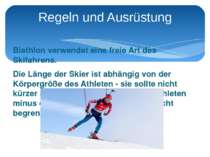 Biathlon verwendet eine freie Art des Skifahrens. Die Länge der Skier ist abh...