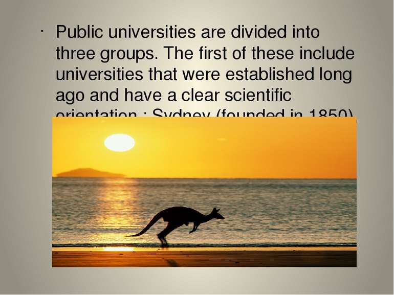 Public universities are divided into three groups. The first of these include...