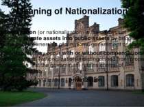 Meaning of Nationalization Nationalization (or nationalisation) is the proces...