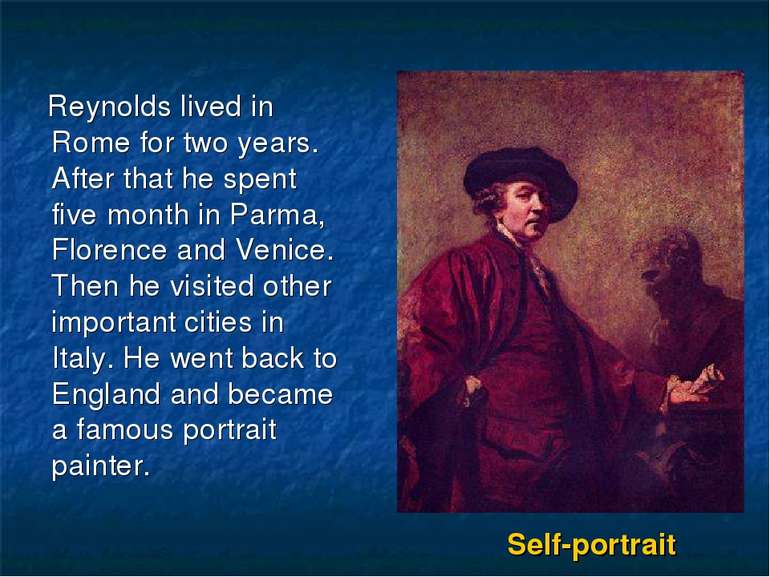 Self-portrait Reynolds lived in Rome for two years. After that he spent five ...