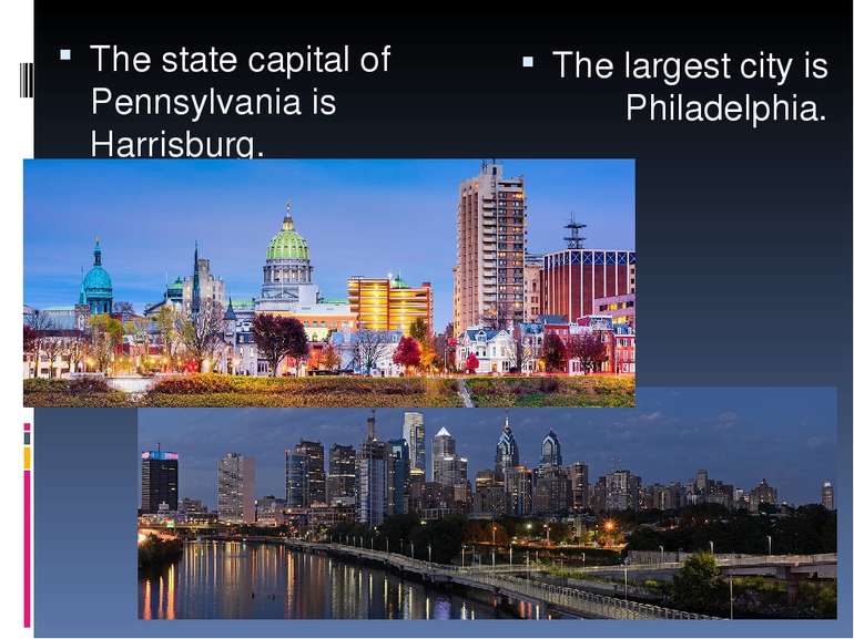 The state capital of Pennsylvania is Harrisburg. The largest city is Philadel...
