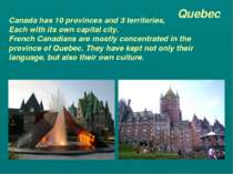 Quebec Canada has 10 provinces and 3 territories, Each with its own capital c...