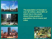 The population of Canada is over 30 million, about 80% of which live in the s...