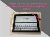 Internet can help you quickly search all information what you want. Its very ...