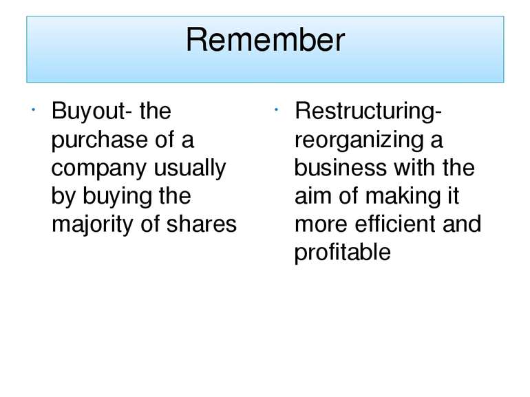 Remember Buyout- the purchase of a company usually by buying the majority of ...