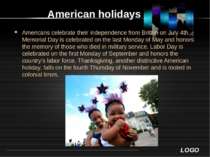 American holidays Americans celebrate their independence from Britain on July...