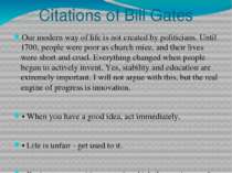 Citations of Bill Gates Our modern way of life is not created by politicians....