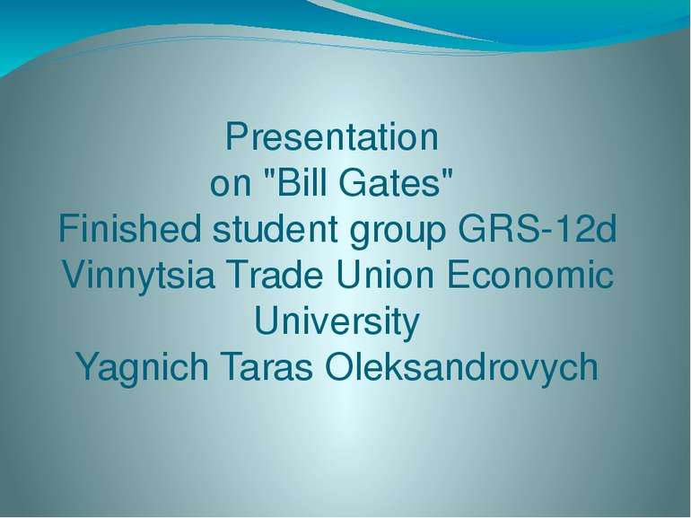 Presentation on "Bill Gates" Finished student group GRS-12d Vinnytsia Trade U...