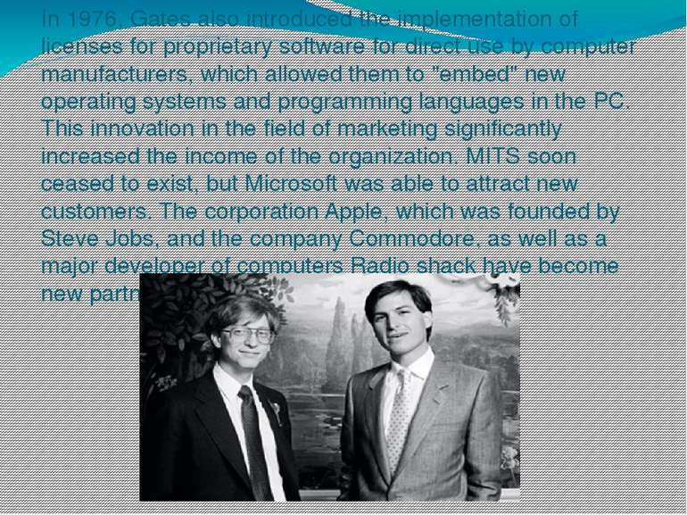 In 1976, Gates also introduced the implementation of licenses for proprietary...