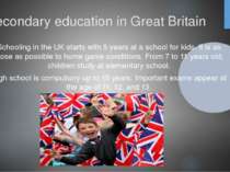Secondary education in Great Britain Schooling in the UK starts with 5 years ...