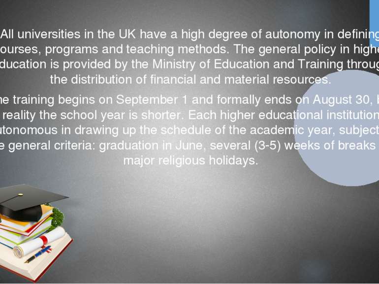 All universities in the UK have a high degree of autonomy in defining courses...