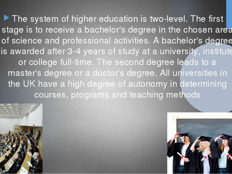 The system of higher education is two-level. The first stage is to receive a ...
