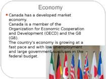 Economy Canada has a developed market economy. Canada is a member of the Orga...