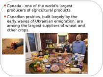 Canada - one of the world's largest producers of agricultural products. Canad...