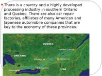 There is a country and a highly developed processing industry in southern Ont...