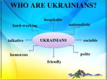 WHO ARE UKRAINIANS? hospitable nationalistic hard-working sociable polite fri...