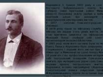 Народився 3 травня 1859 року в селі Кам’яно-Костувате Бобринецького повіту Хе...