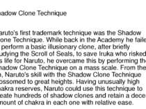 shadow Clone Technique Naruto's first trademark technique was the Shadow Clon...